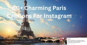 60+ Charming Paris Captions For Instagram